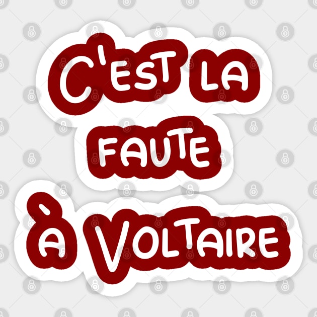 C'est la faute à Voltaire - It's Voltaire's fault / white text Sticker by Babush-kat